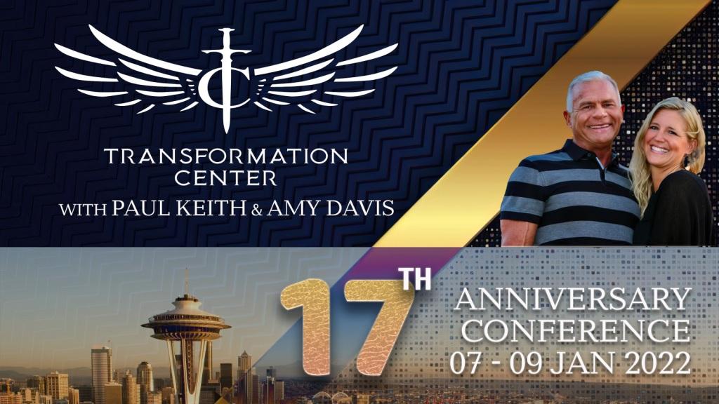Transformation Center 17 Year Anniversary Conference with Paul Keith and Amy Davis (January 7-9, 2022)