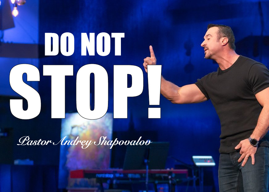 «Do not stop!» Pastor Andrey Shapovalov (12/15/24)