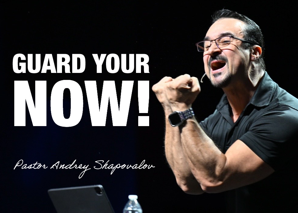 «Guard Your NOW!» Pastor Andrey Shapovalov (11/16/25)