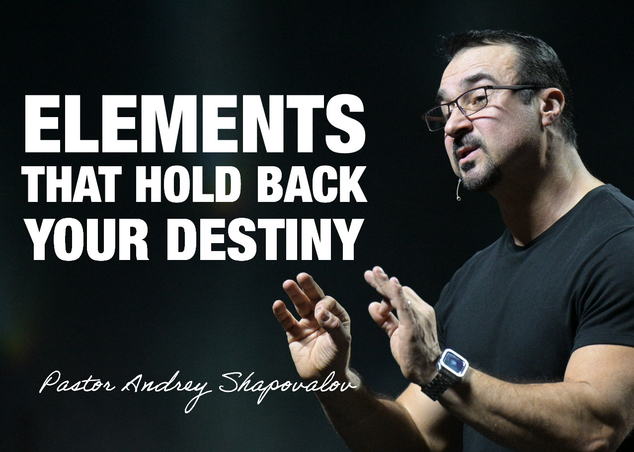 «Elements That Hold Back Your Destiny» Pastor Andrey Shapovalov (12/14/25)