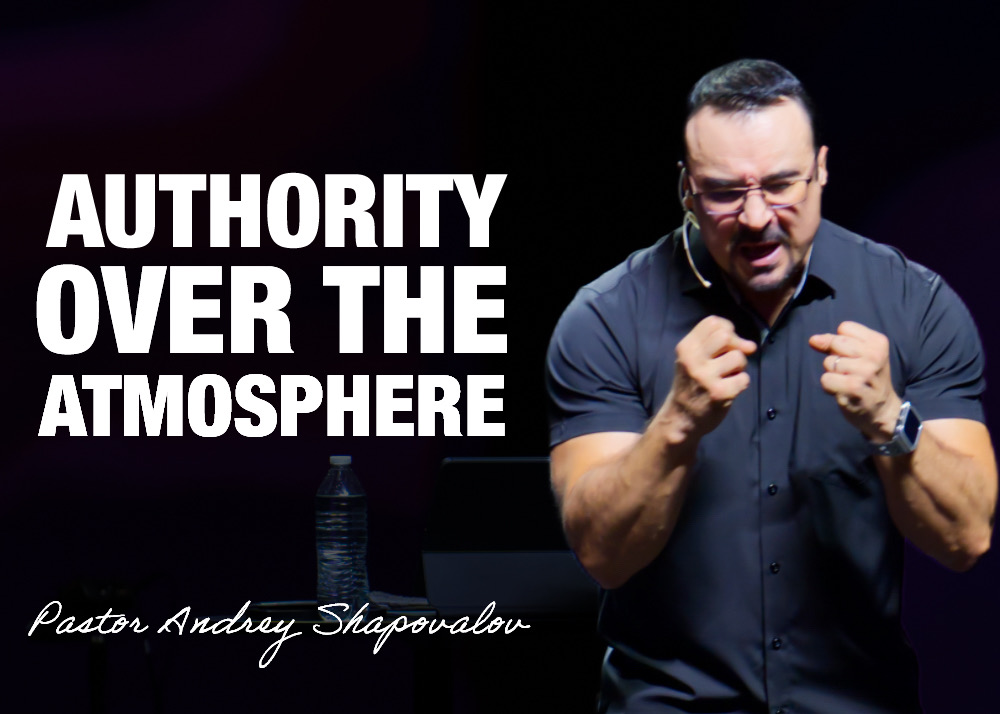 «Authority over the atmosphere» Pastor Andrey Shapovalov (08/24/25)