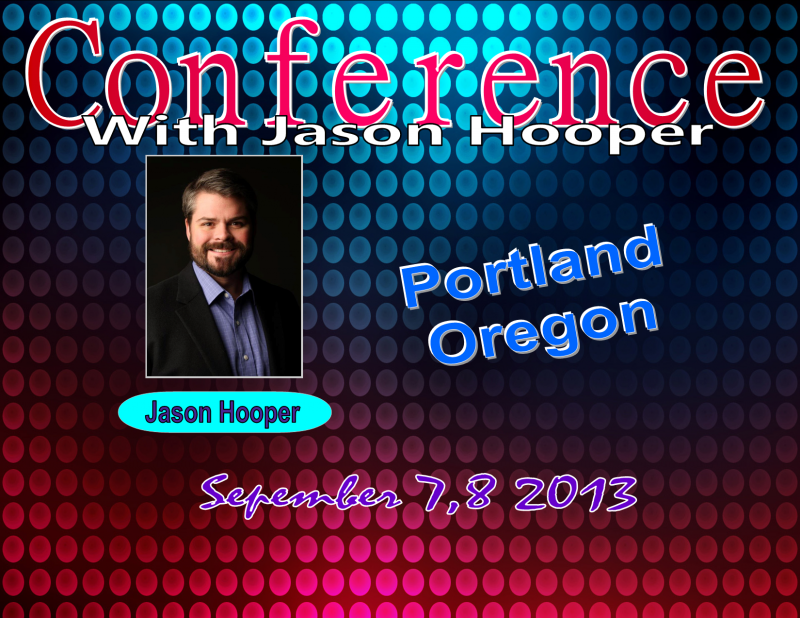 Конференция с Участием Джейсона Хупера Portland Oregon (Сентябрь 7-8 2013)